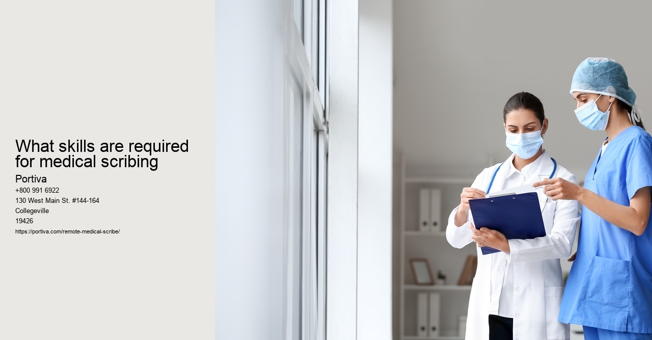 What skills are required for medical scribing